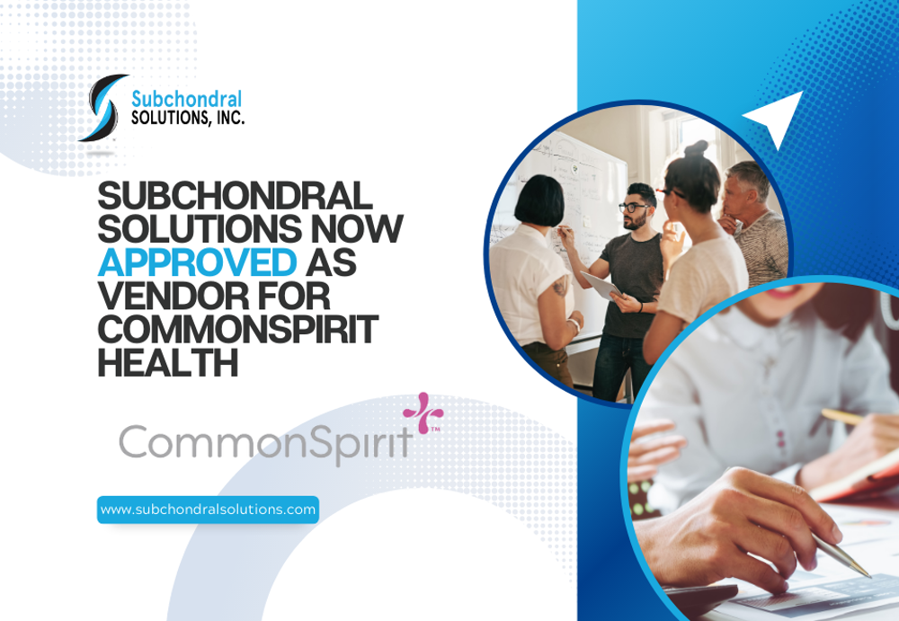 SUBCHONDRAL SOLUTIONS NOW APPROVED   AS VENDOR FOR COMMONSPIRIT HEALTH 